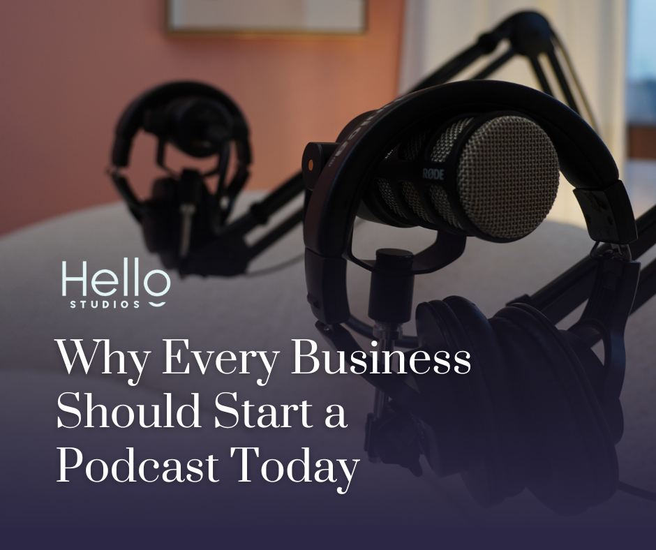 Why Every Business Should Start a Podcast Today